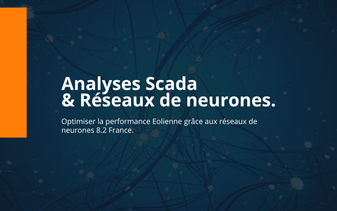 Analyse scada : Réseaux de neurones pour une optimisation de la performance eolienne